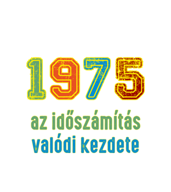 az időszámítás valódi kezdete 1975 minta fehér pólón