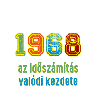 az időszámítás valódi kezdete 1968 minta fehér pólón