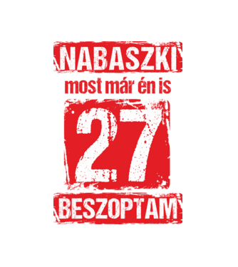 NABASZKAI MOST MÁR ÉN IS BESZOPTAM 27 ÉVES VAGYOK minta fekete pólón