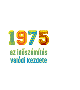 az időszámítás valódi kezdete 1975 minta fekete pólón