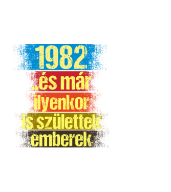 És már ilyenkor is születtek emberek, 1982 retro születésnapi felirat minta fekete pólón