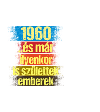 És már ilyenkor is születtek emberek, 1960 retro születésnapi felirat minta fekete pólón