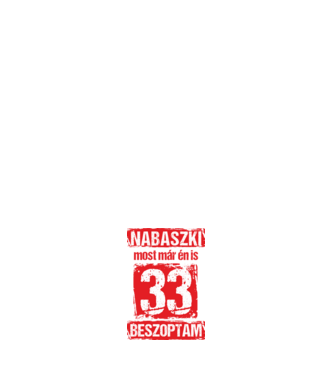 NABASZKI MOST MÁR ÉN IS BESZOPTAM 33 ÉVES VAGYOK minta sötétkék pólón