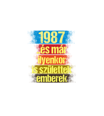 És már ilyenkor is születtek emberek, 1987 retro születésnapi felirat minta fekete pólón