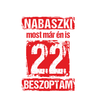 NABASZKAI MOST MÁR ÉN IS BESZOPTAM 22 ÉVES VAGYOK minta fekete pólón