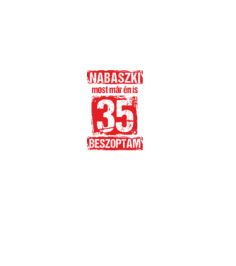 NABASZKI MOST MÁR ÉN IS BESZOPTAM 35 ÉVES VAGYOK minta fekete pólón