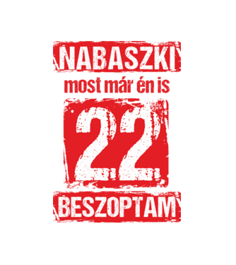 NABASZKAI MOST MÁR ÉN IS BESZOPTAM 22 ÉVES VAGYOK minta fekete pólón