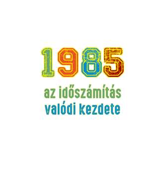 az időszámítás valódi kezdete 1985 minta fekete pólón