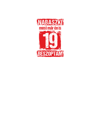 NABASZKAI MOST MÁR ÉN IS BESZOPTAM 19 ÉVES VAGYOK minta fekete pólón