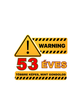 WARNING, 53 ÉVES TÖBBRE KÉPES, MIT GONDOLOD minta fekete pólón