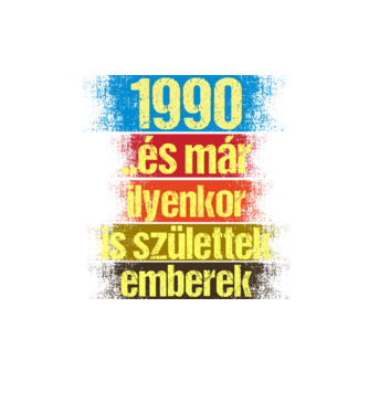 És már ilyenkor is születtek emberek, 1990 retro születésnapi felirat minta homokszín pólón