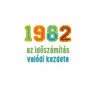 az időszámítás valódi kezdete 1982 minta fekete pólón