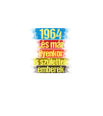 És már ilyenkor is születtek emberek, 1964 retro születésnapi felirat minta fekete pólón
