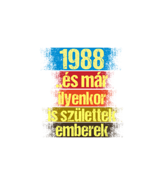 És már ilyenkor is születtek emberek, 1988 retro születésnapi felirat minta fehér pólón