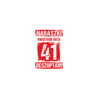 NABASZKI MOST MÁR ÉN IS BESZOPTAM 41 ÉVES VAGYOK minta homokszín pólón
