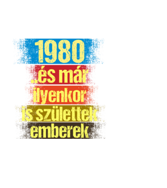 És már ilyenkor is születtek emberek, 1980 retro születésnapi felirat minta fehér pólón