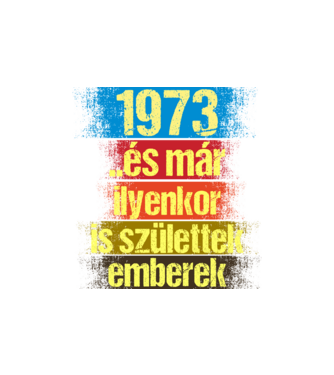 És már ilyenkor is születtek emberek, 1973 retro születésnapi felirat minta homokszín pólón