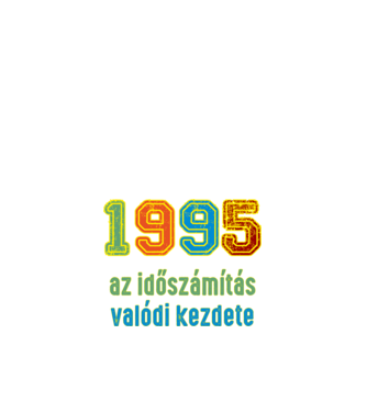 az időszámítás valódi kezdete 1995 minta fehér pólón