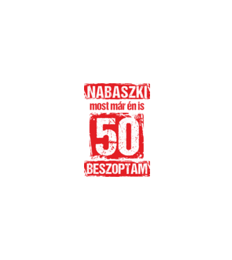 NABASZKI MOST MÁR ÉN IS BESZOPTAM 50 ÉVES VAGYOK minta homokszín pólón