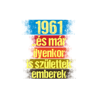 És már ilyenkor is születtek emberek, 1961 retro születésnapi felirat minta homokszín pólón