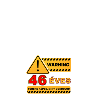 WARNING, 46 ÉVES TÖBBRE KÉPES, MIT GONDOLOD minta fehér pólón