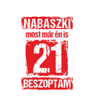 NABASZKAI MOST MÁR ÉN IS BESZOPTAM 21 ÉVES VAGYOK minta fekete pólón