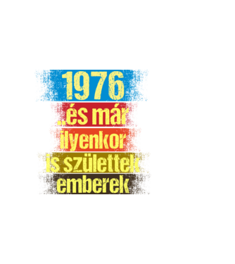 És már ilyenkor is születtek emberek, 1976 retro születésnapi felirat minta sötétkék pólón