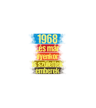 És már ilyenkor is születtek emberek, 1968 retro születésnapi felirat minta fekete pólón
