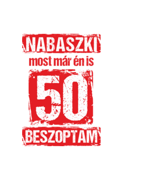 NABASZKI MOST MÁR ÉN IS BESZOPTAM 50 ÉVES VAGYOK minta világoskék pólón
