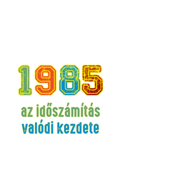 az időszámítás valódi kezdete 1985 minta fekete pólón