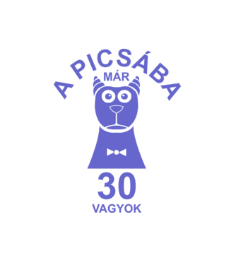 A PICSÁBA már 30 vagyok minta fehér pólón