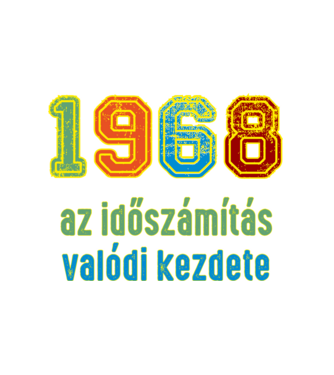 az időszámítás valódi kezdete 1968 minta fehér pólón