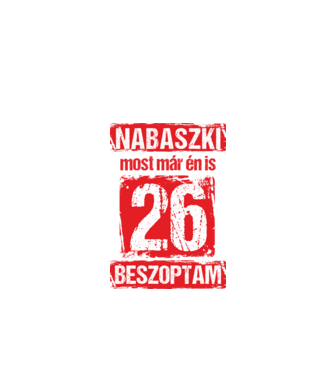 NABASZKAI MOST MÁR ÉN IS BESZOPTAM 26 ÉVES VAGYOK minta fekete pólón