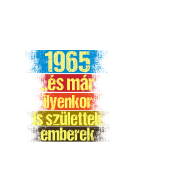 És már ilyenkor is születtek emberek, 1965 retro születésnapi felirat minta sötétkék pólón