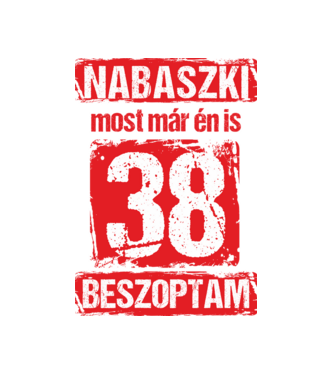 NABASZKI MOST MÁR ÉN IS BESZOPTAM 38 ÉVES VAGYOK minta fekete pólón
