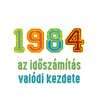 az időszámítás valódi kezdete 1984 minta fehér pólón