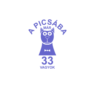 A PICSÁBA már 33 vagyok minta fehér pólón