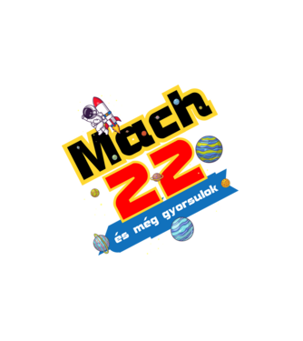 mach 22 és még gyorsulok, születésnapi minta űrhajós minta fehér pólón