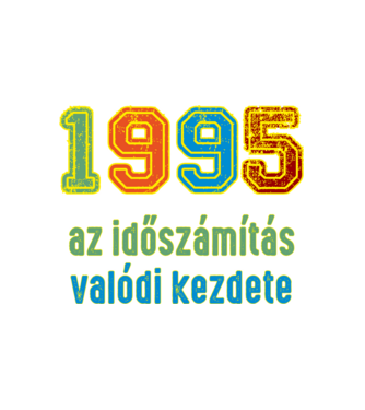 az időszámítás valódi kezdete 1995 minta fehér pólón