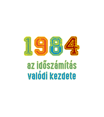 az időszámítás valódi kezdete 1984 minta fehér pólón