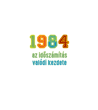 az időszámítás valódi kezdete 1984 minta homokszín pólón