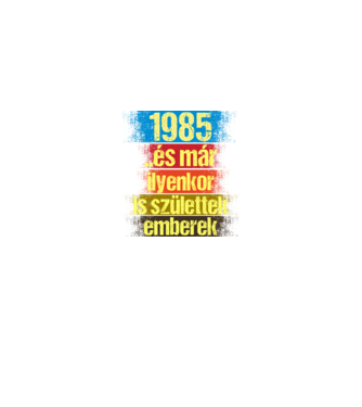 És már ilyenkor is születtek emberek, 1985 retro születésnapi felirat minta királykék pólón