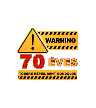 WARNING, 70 ÉVES TÖBBRE KÉPES, MIT GONDOLOD minta fehér pólón