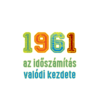 az időszámítás valódi kezdete 1961 minta fehér pólón