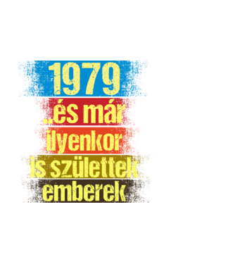 És már ilyenkor is születtek emberek, 1979 retro születésnapi felirat minta fekete pólón