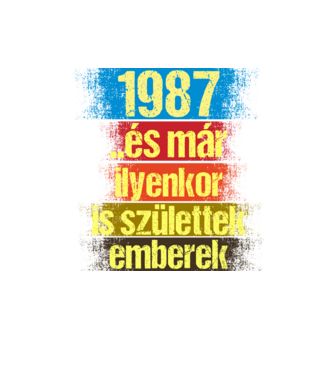És már ilyenkor is születtek emberek, 1987 retro születésnapi felirat minta homokszín pólón