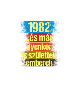 És már ilyenkor is születtek emberek, 1982 retro születésnapi felirat minta fehér pólón
