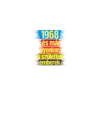 És már ilyenkor is születtek emberek, 1968 retro születésnapi felirat minta fekete pólón