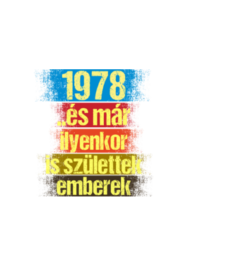 És már ilyenkor is születtek emberek, 1978 retro születésnapi felirat minta sötétkék pólón
