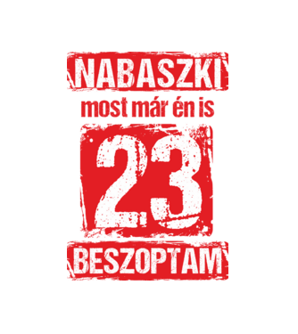 NABASZKAI MOST MÁR ÉN IS BESZOPTAM 23 ÉVES VAGYOK minta fekete pólón
